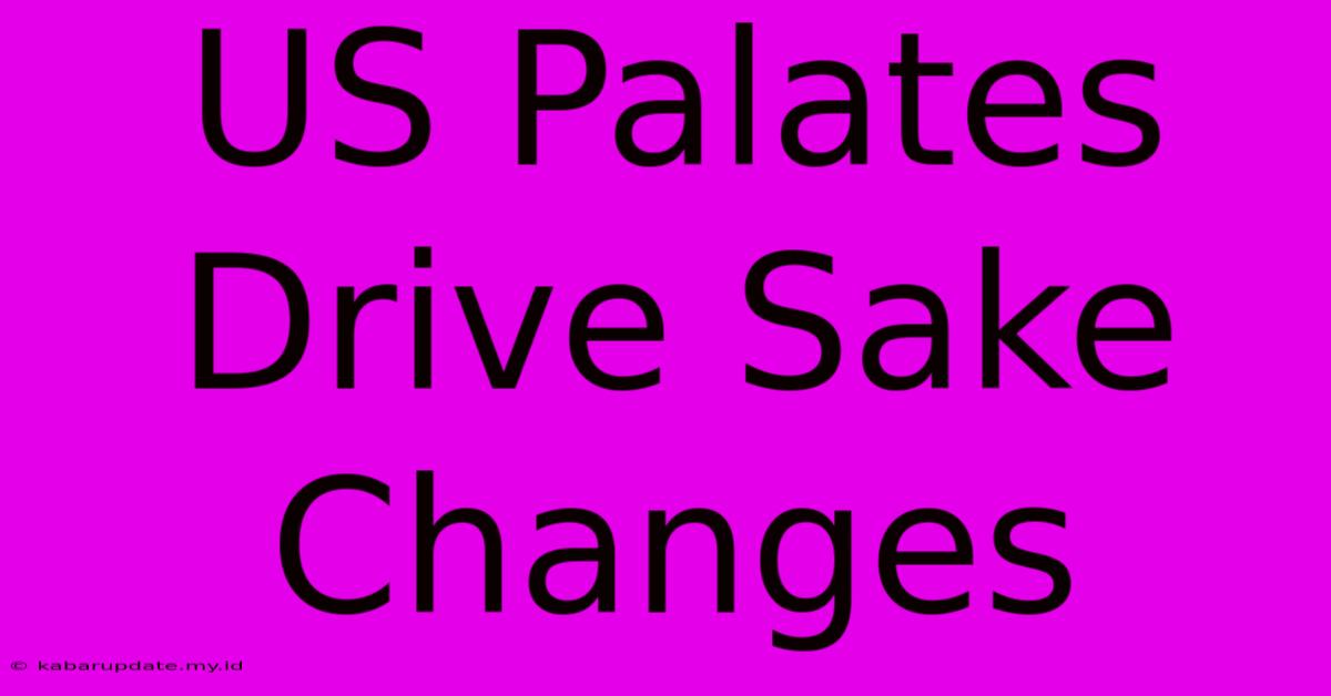 US Palates Drive Sake Changes