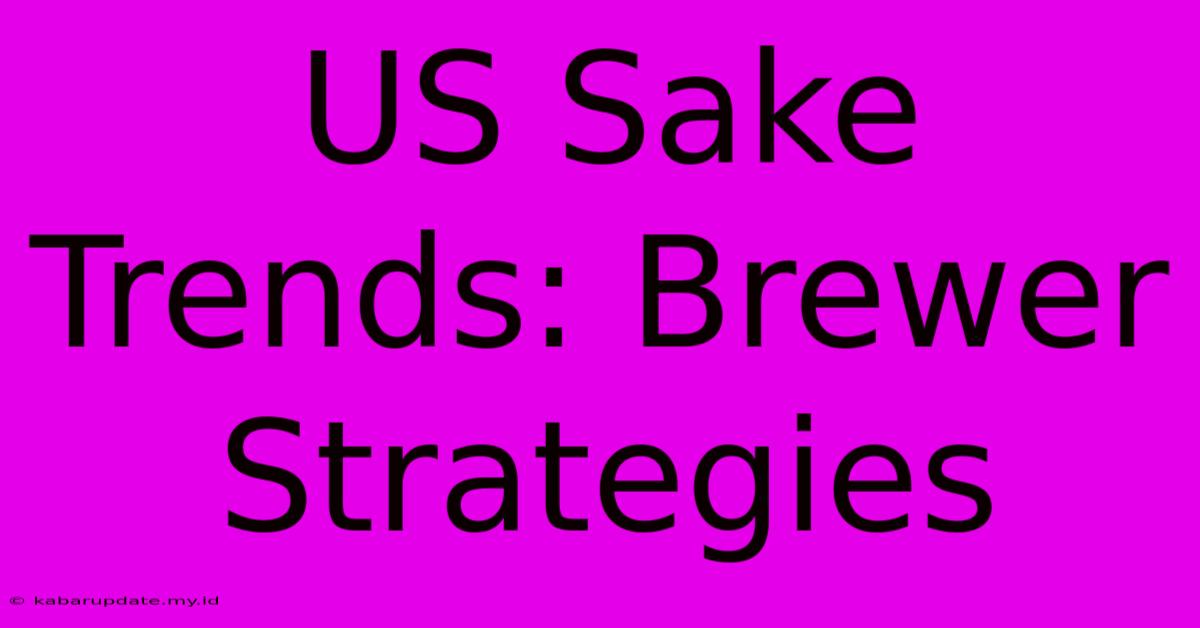 US Sake Trends: Brewer Strategies