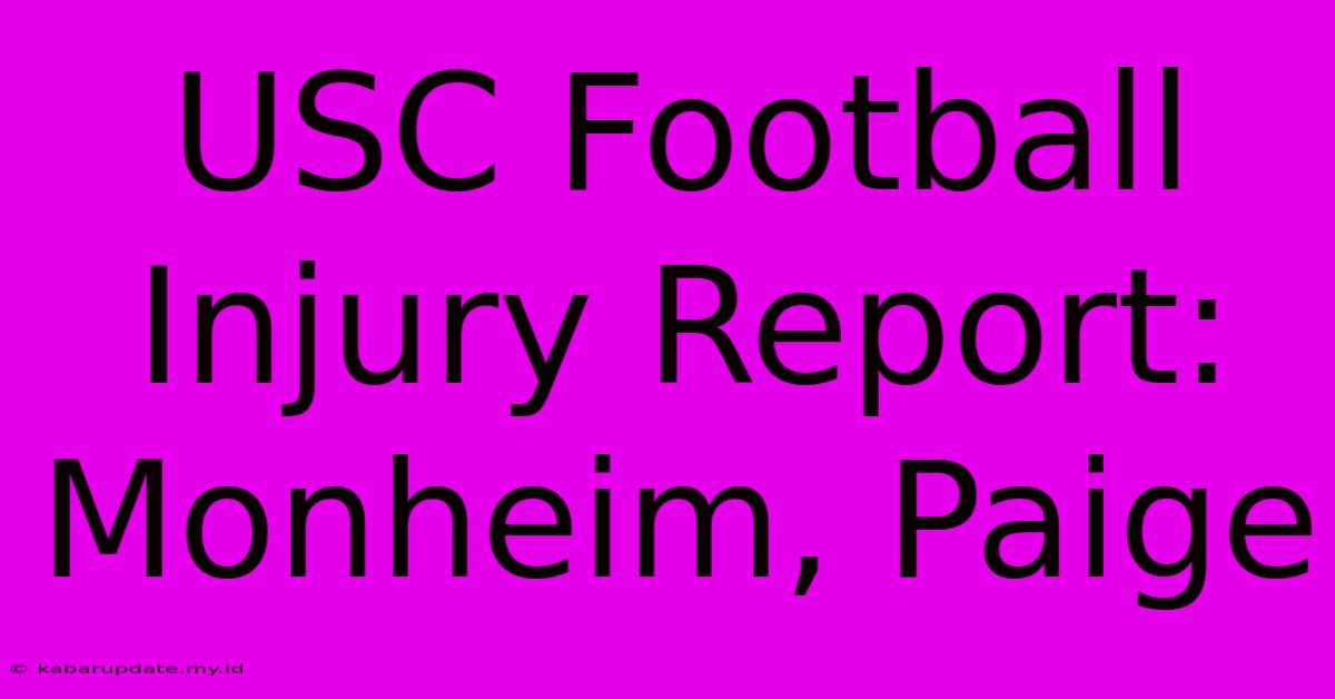 USC Football Injury Report: Monheim, Paige