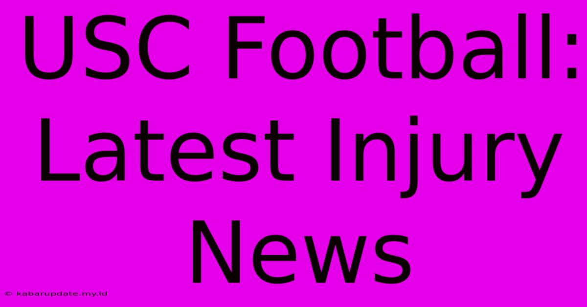 USC Football: Latest Injury News