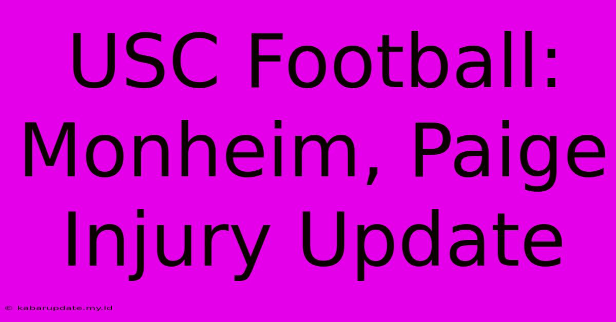 USC Football: Monheim, Paige Injury Update