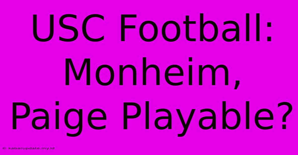 USC Football: Monheim, Paige Playable?