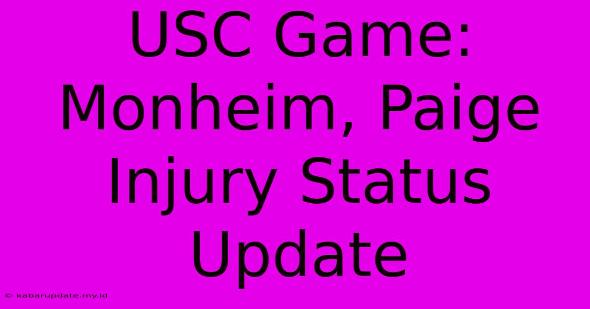 USC Game: Monheim, Paige Injury Status Update