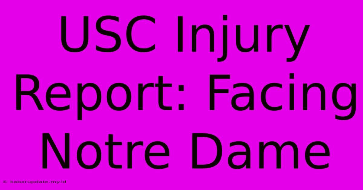 USC Injury Report: Facing Notre Dame