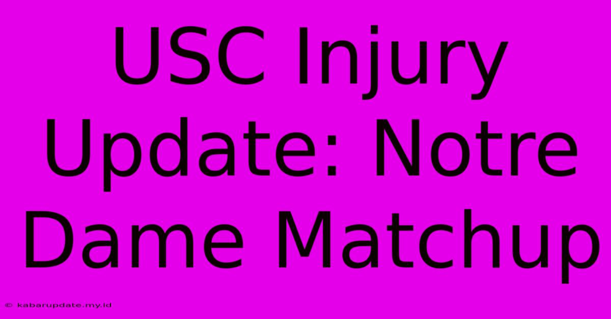 USC Injury Update: Notre Dame Matchup