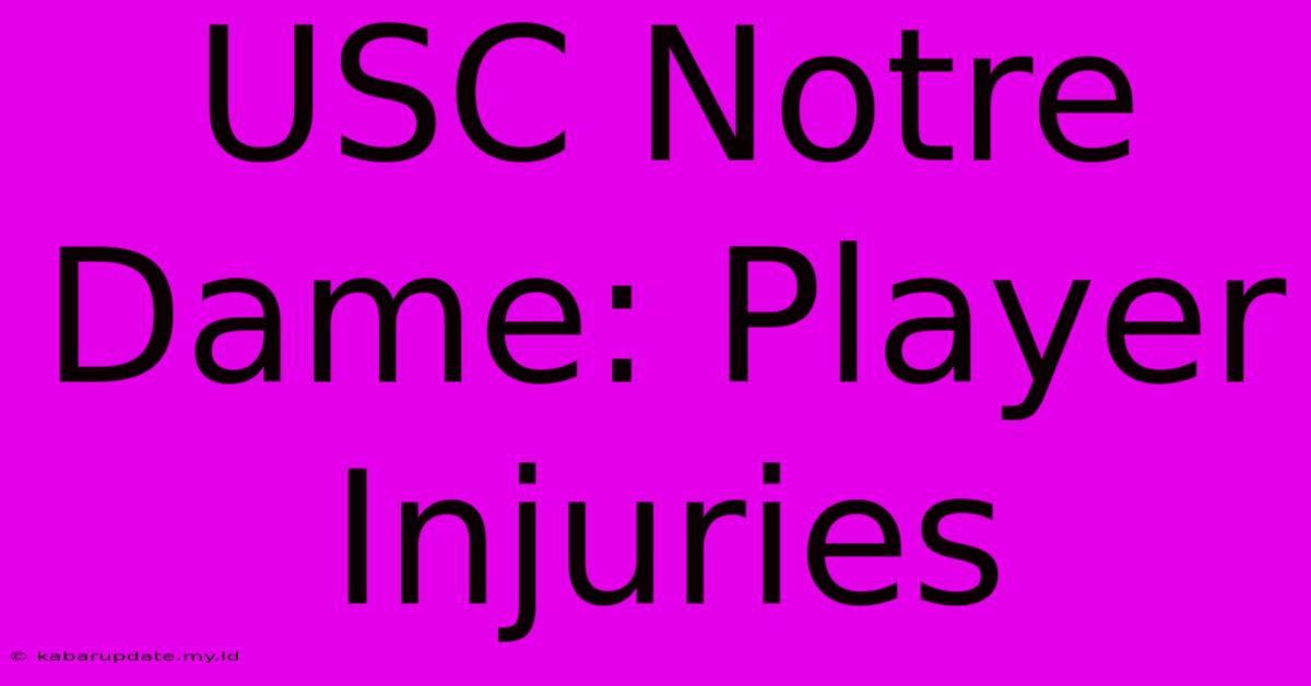 USC Notre Dame: Player Injuries