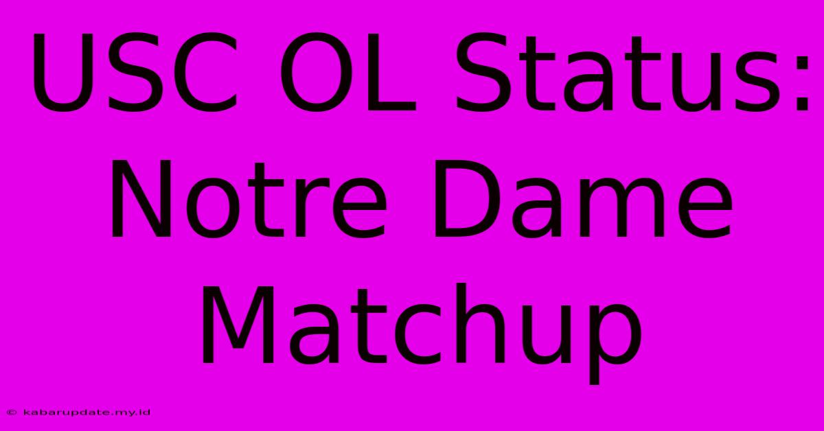 USC OL Status: Notre Dame Matchup