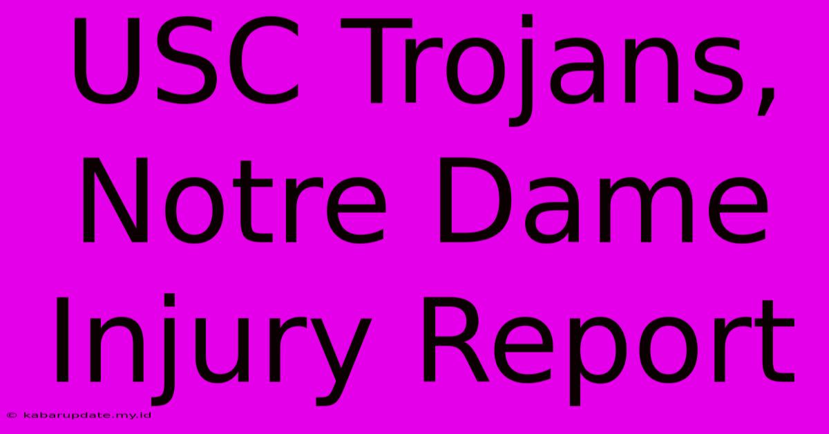 USC Trojans, Notre Dame Injury Report