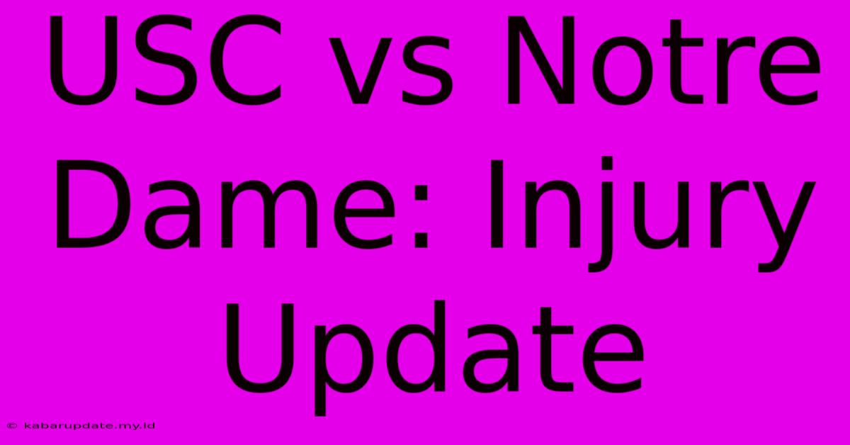 USC Vs Notre Dame: Injury Update