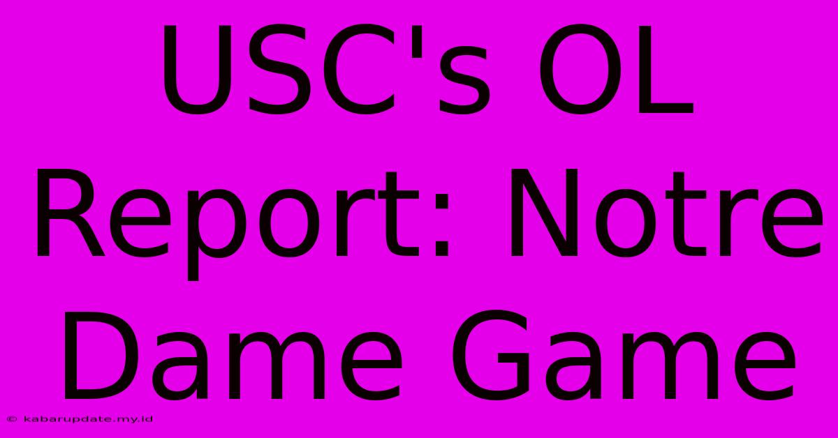 USC's OL Report: Notre Dame Game