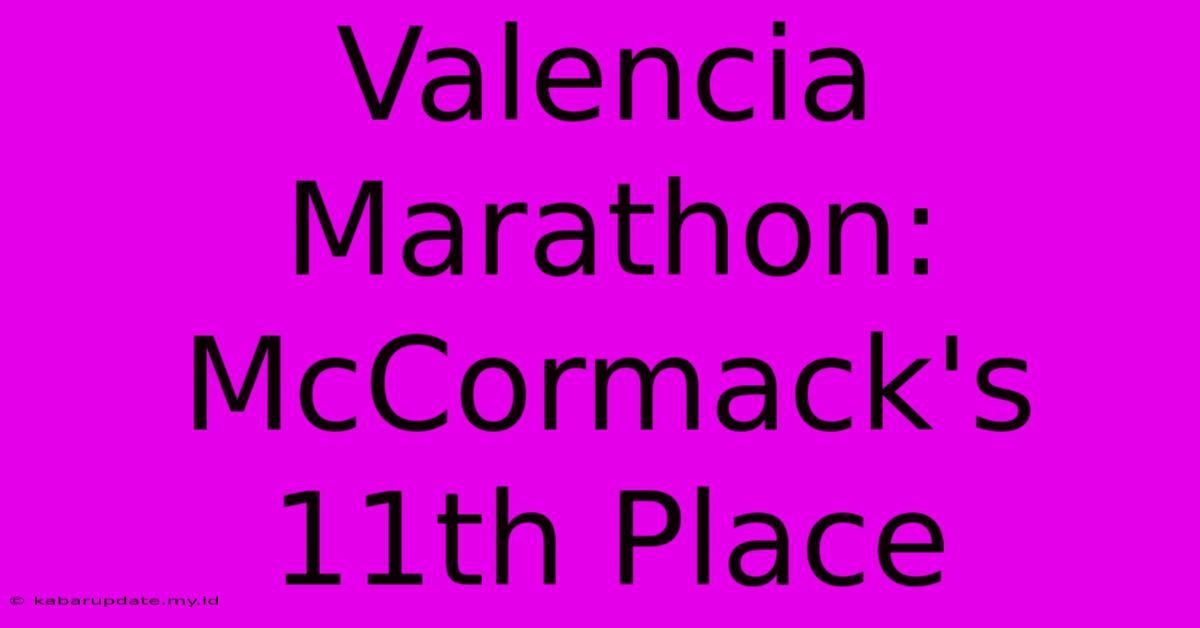 Valencia Marathon: McCormack's 11th Place