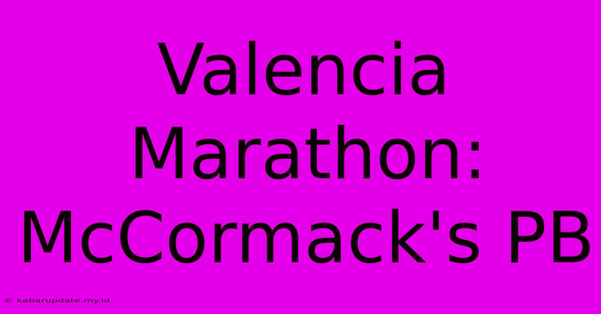 Valencia Marathon: McCormack's PB