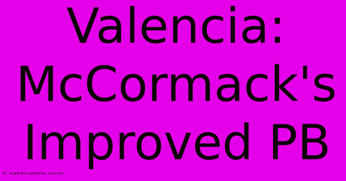 Valencia: McCormack's Improved PB