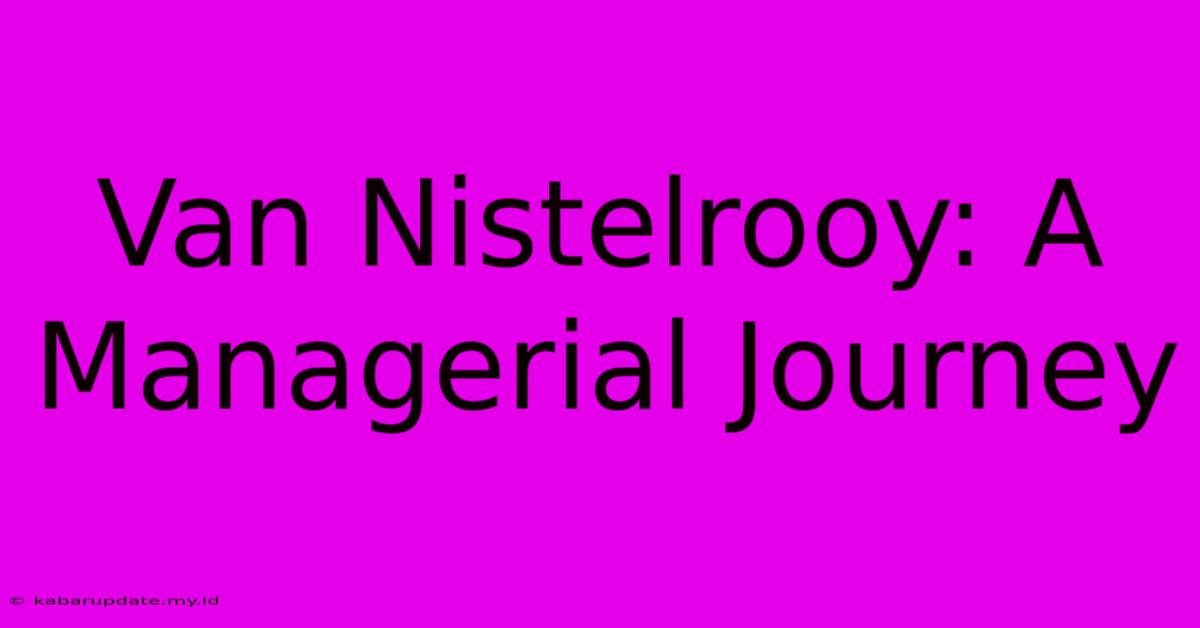 Van Nistelrooy: A Managerial Journey