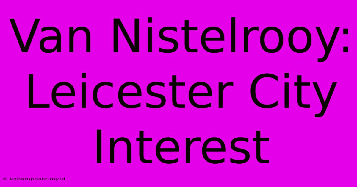 Van Nistelrooy: Leicester City Interest