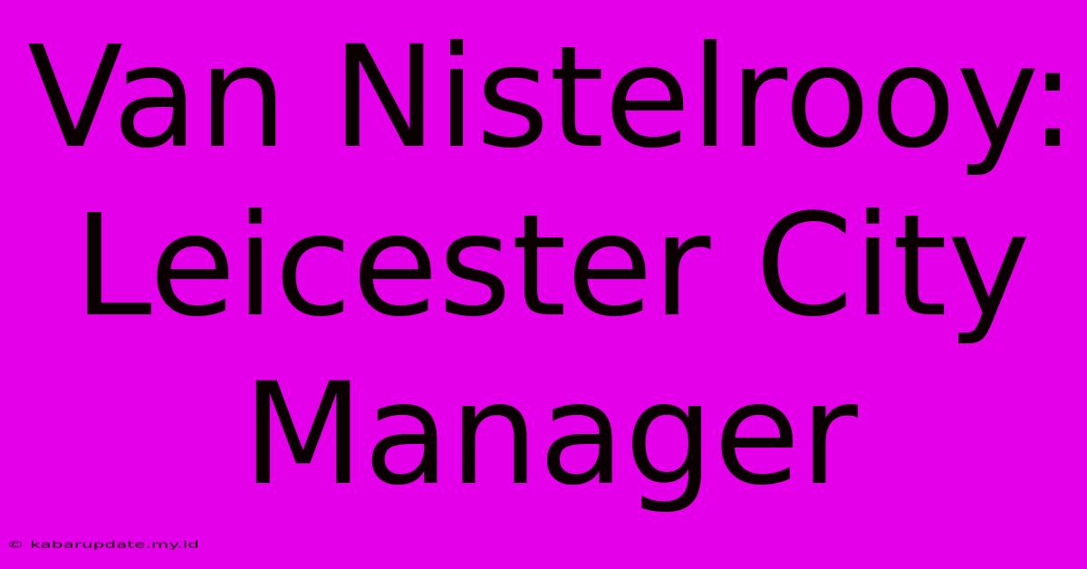 Van Nistelrooy: Leicester City Manager