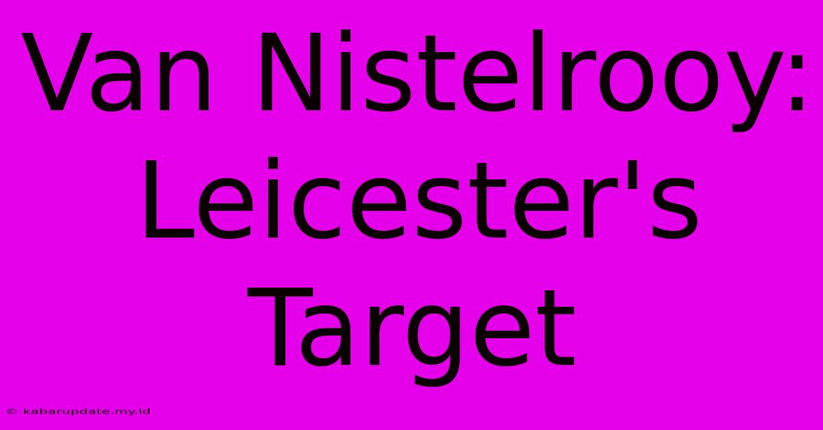 Van Nistelrooy: Leicester's Target