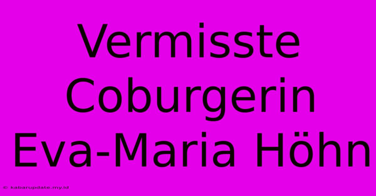 Vermisste Coburgerin Eva-Maria Höhn