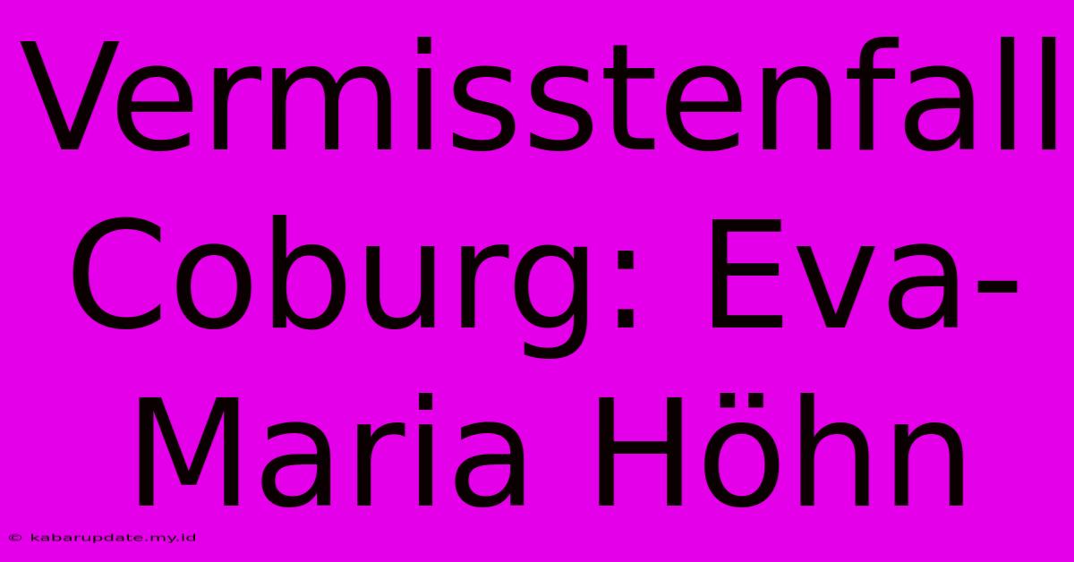 Vermisstenfall Coburg: Eva-Maria Höhn