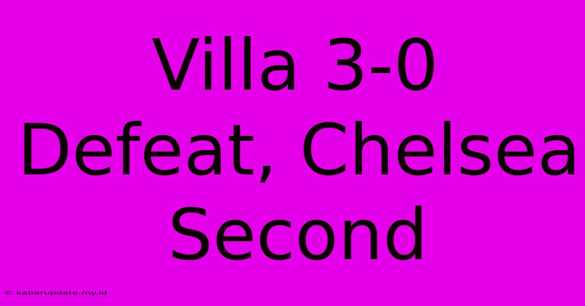 Villa 3-0 Defeat, Chelsea Second