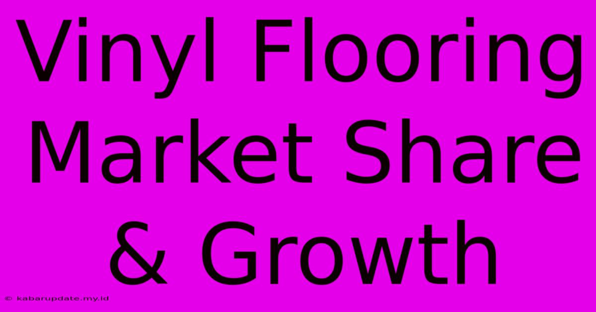 Vinyl Flooring Market Share & Growth