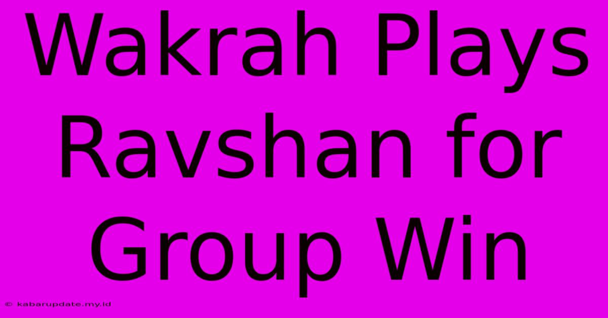 Wakrah Plays Ravshan For Group Win