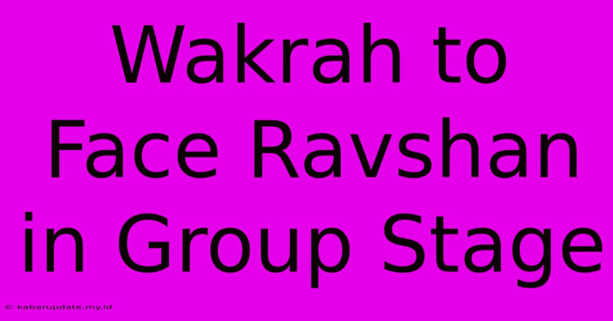 Wakrah To Face Ravshan In Group Stage