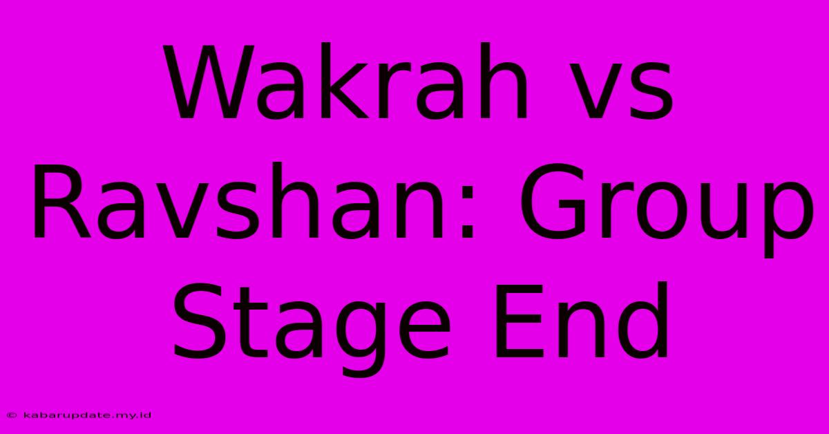 Wakrah Vs Ravshan: Group Stage End