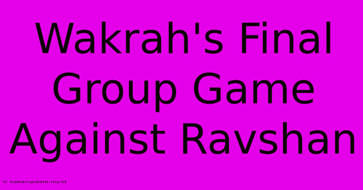 Wakrah's Final Group Game Against Ravshan