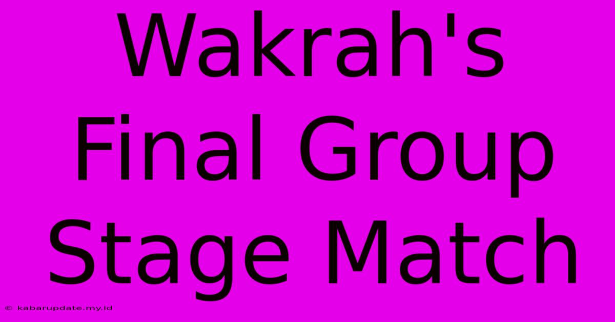 Wakrah's Final Group Stage Match