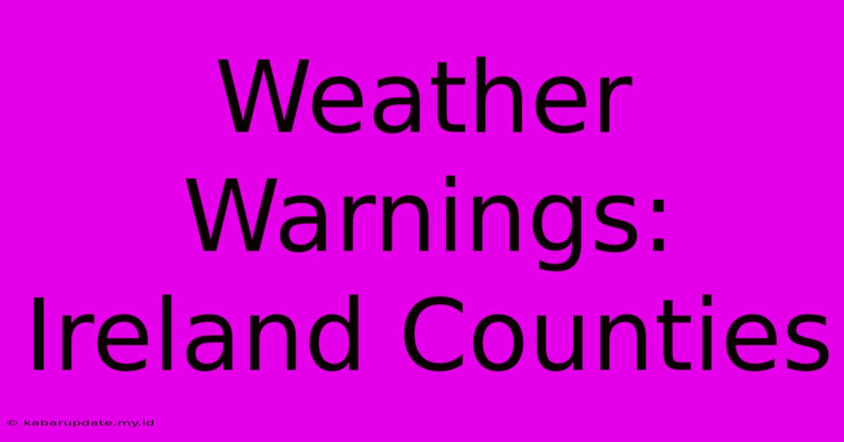 Weather Warnings: Ireland Counties