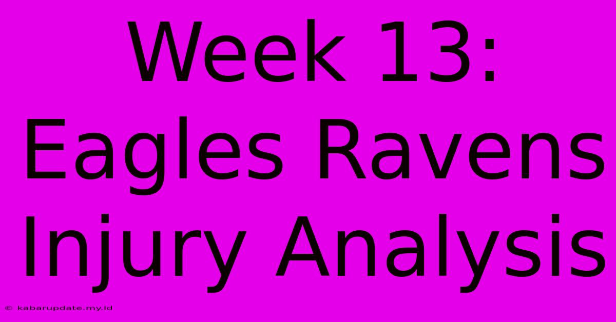 Week 13: Eagles Ravens Injury Analysis