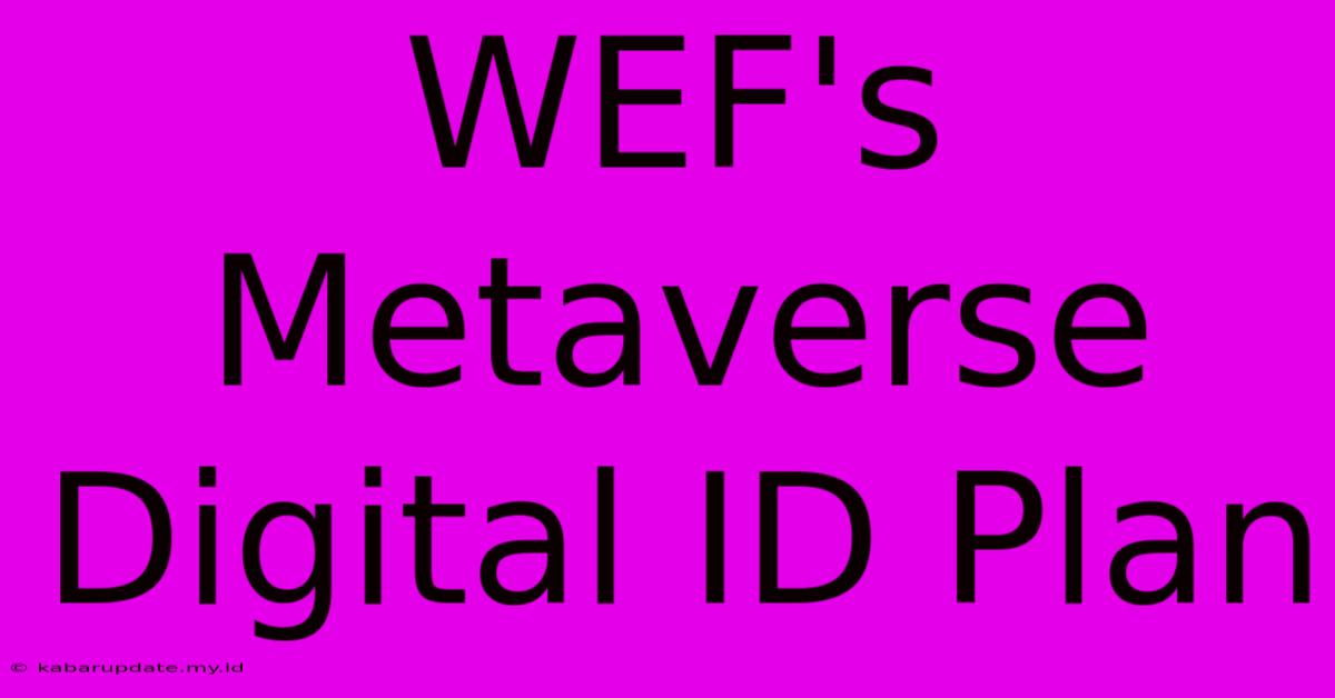 WEF's Metaverse Digital ID Plan