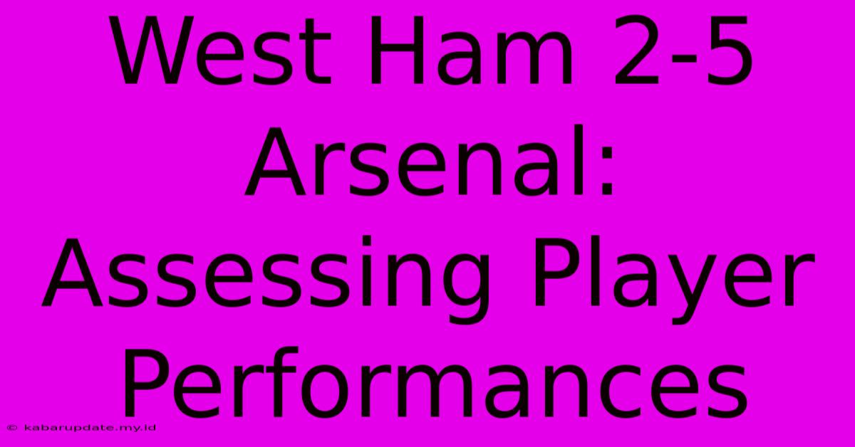 West Ham 2-5 Arsenal: Assessing Player Performances