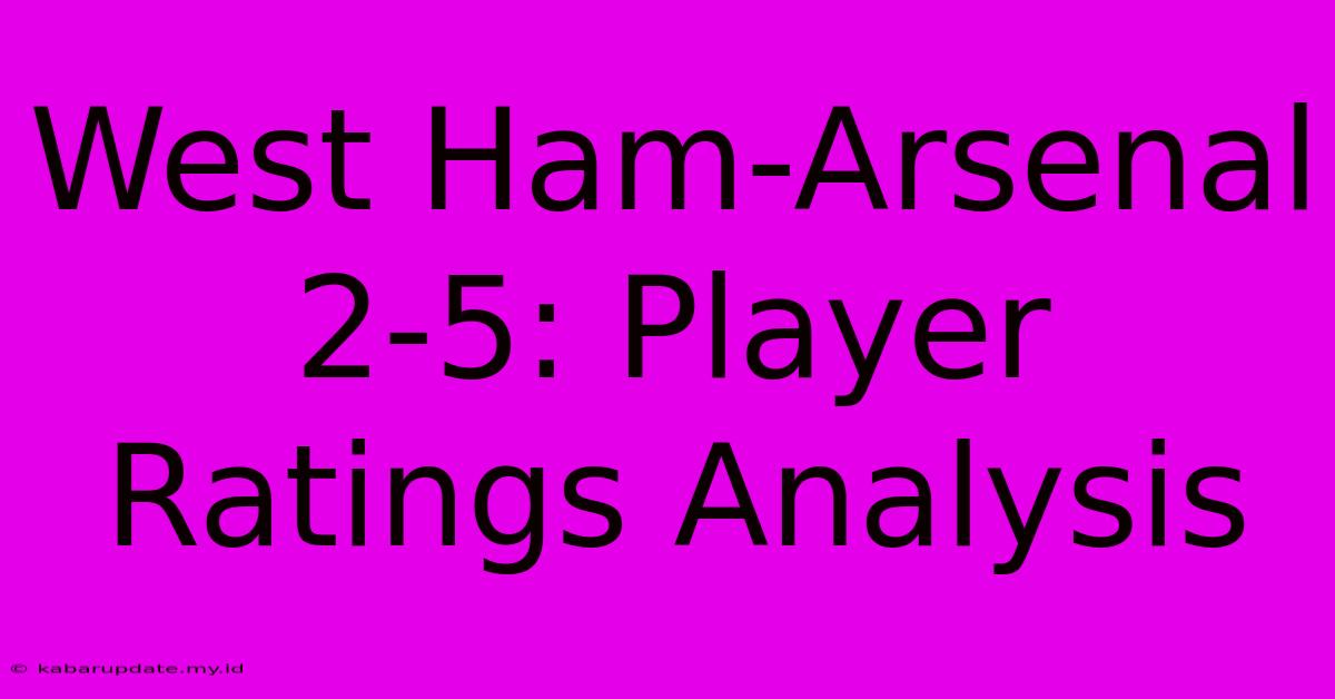 West Ham-Arsenal 2-5: Player Ratings Analysis