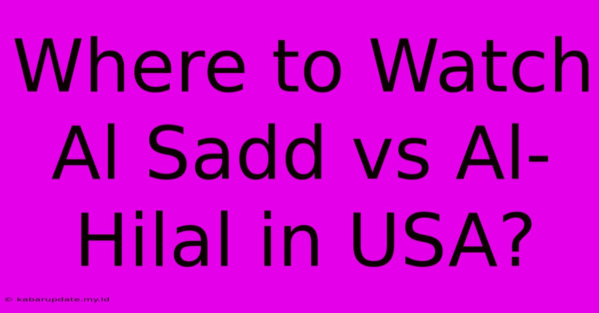 Where To Watch Al Sadd Vs Al-Hilal In USA?