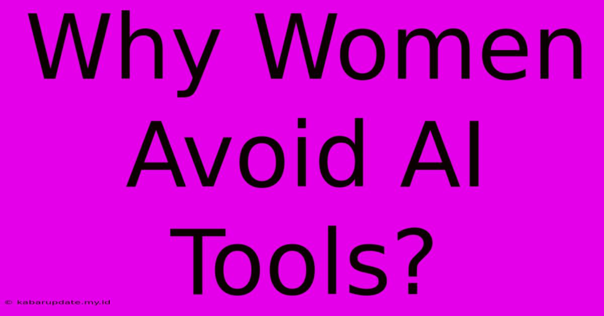 Why Women Avoid AI Tools?