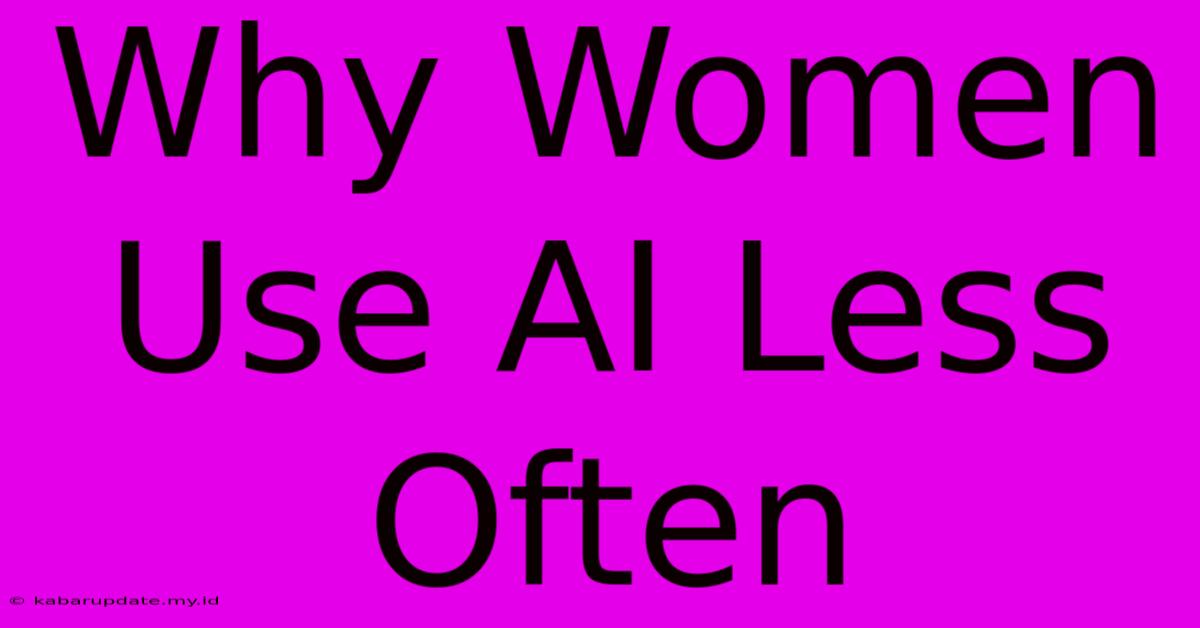 Why Women Use AI Less Often