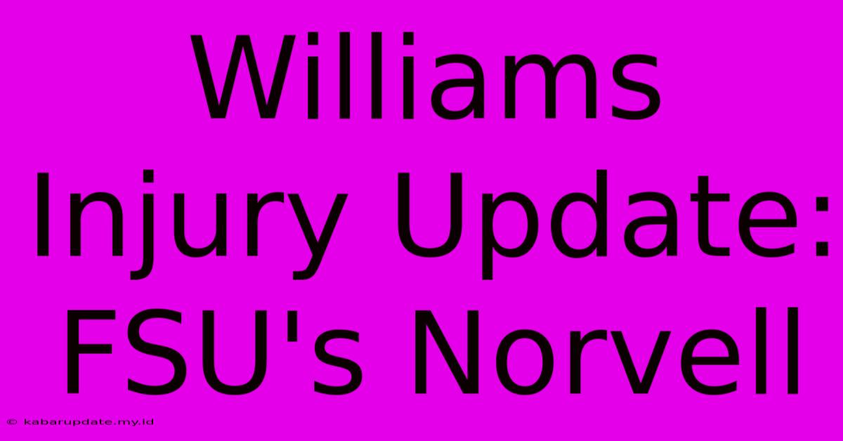 Williams Injury Update: FSU's Norvell