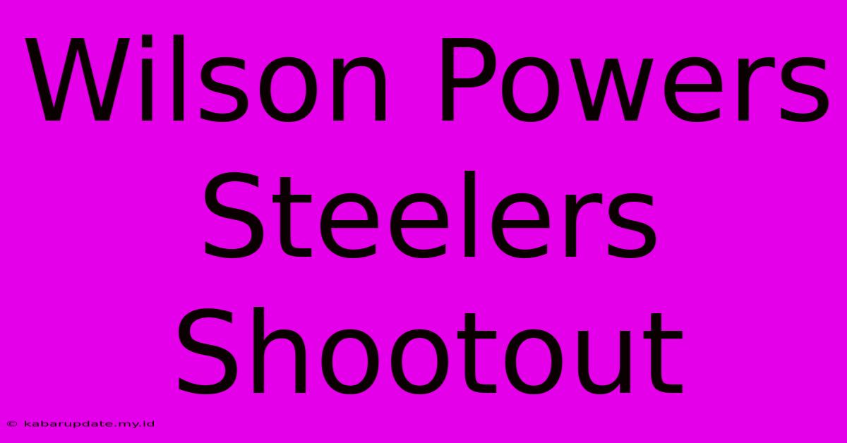 Wilson Powers Steelers Shootout