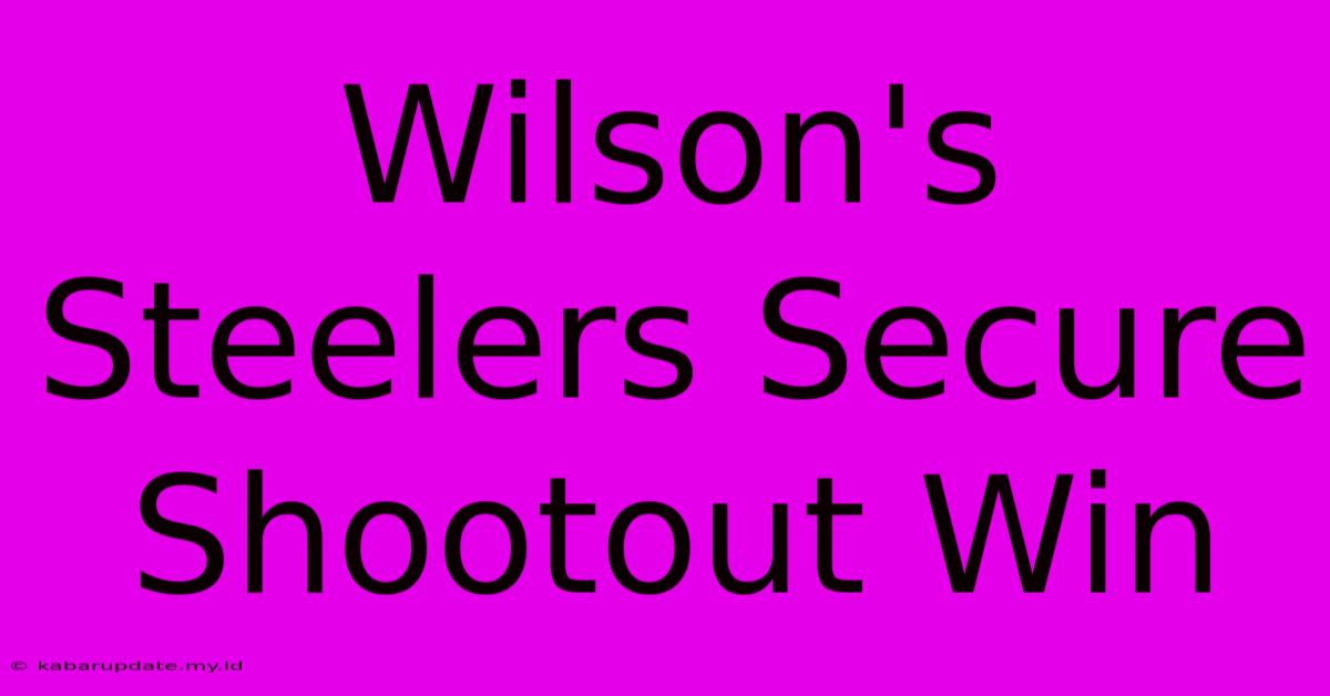 Wilson's Steelers Secure Shootout Win