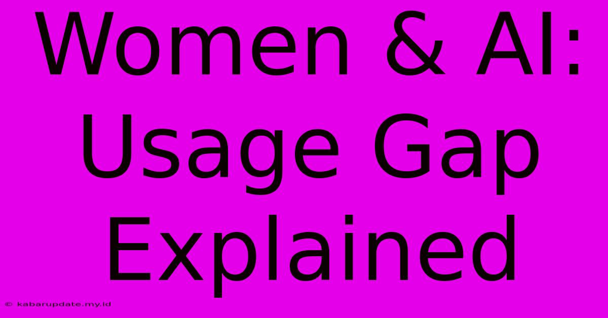 Women & AI: Usage Gap Explained