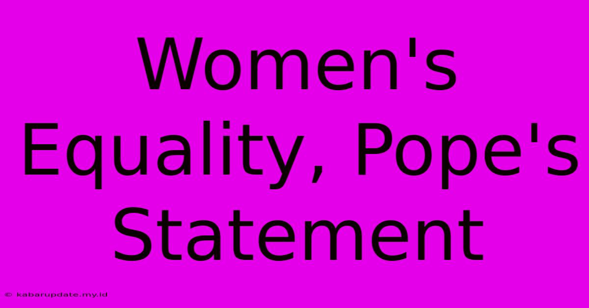 Women's Equality, Pope's Statement