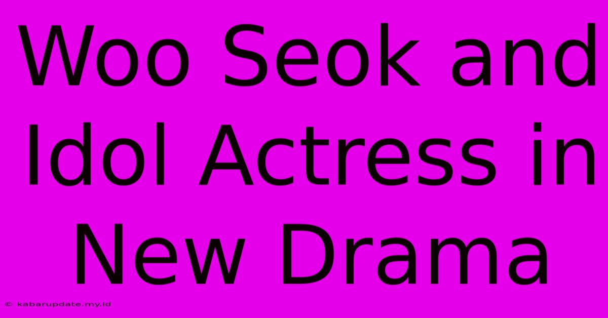 Woo Seok And Idol Actress In New Drama