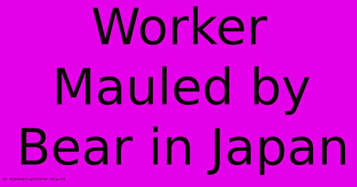 Worker Mauled By Bear In Japan