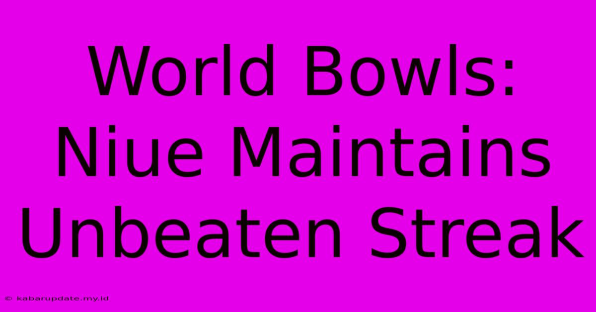 World Bowls: Niue Maintains Unbeaten Streak