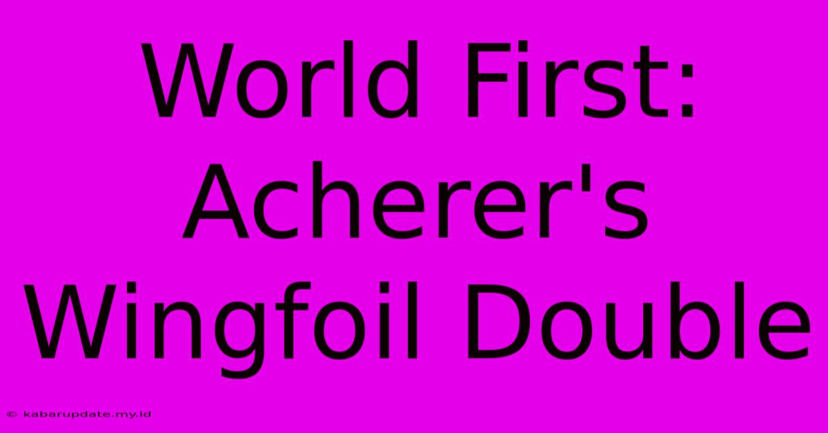 World First: Acherer's Wingfoil Double