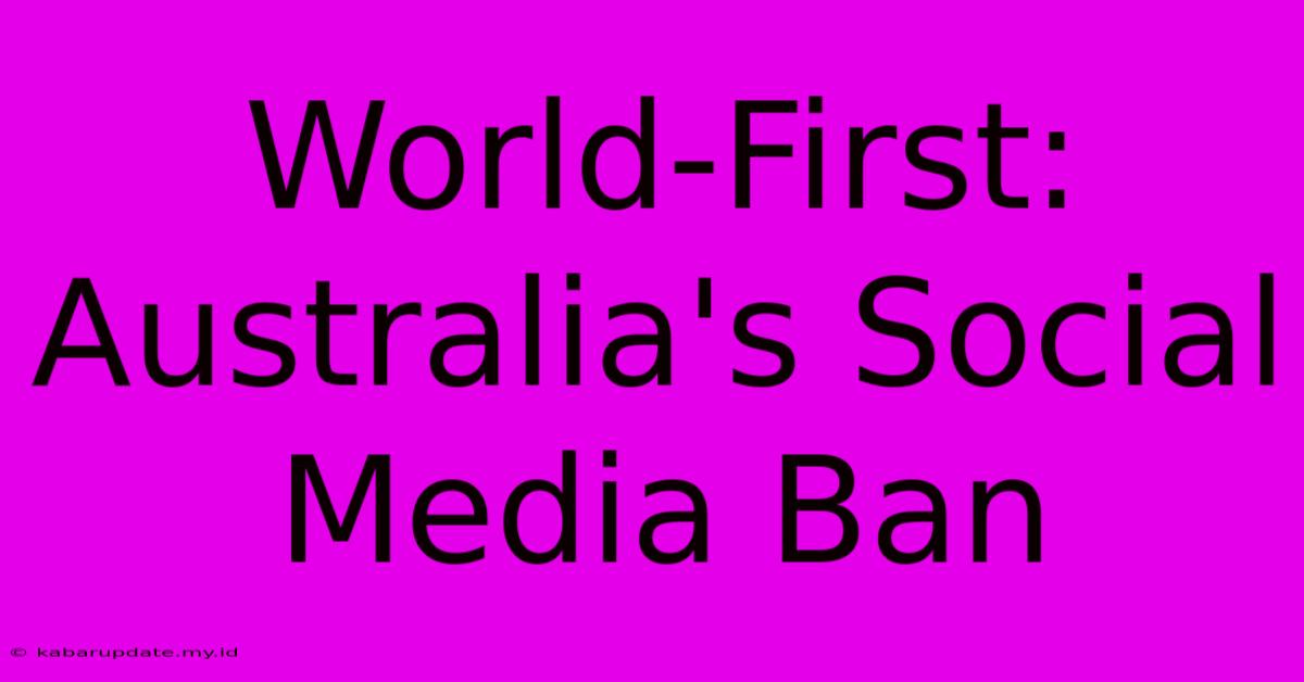 World-First: Australia's Social Media Ban